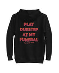 Play Dubstep At My Funeral Hoodie, Hoodie, - One Stop Rave