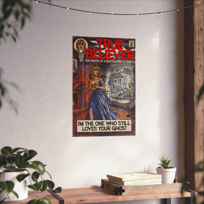 True Believer - Matte Vertical Posters